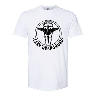 Last Responder Mortician Mortuary Morticians Softstyle CVC T-Shirt