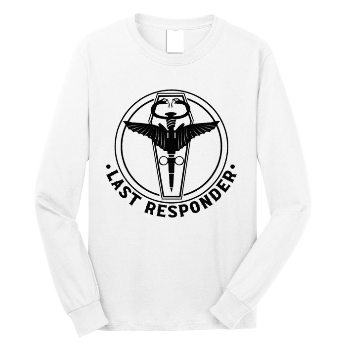 Last Responder Mortician Mortuary Morticians Long Sleeve Shirt