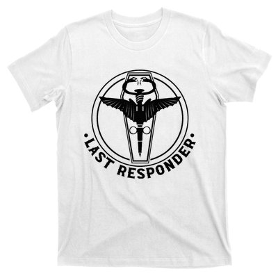 Last Responder Mortician Mortuary Morticians T-Shirt