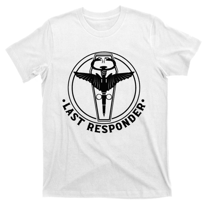 Last Responder Mortician Mortuary Morticians T-Shirt