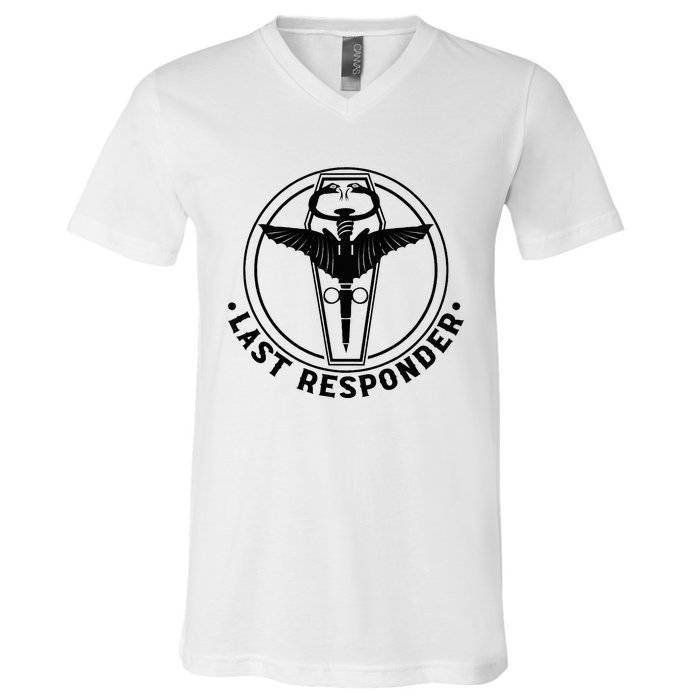 Last Responder Mortician Mortuary Morticians V-Neck T-Shirt