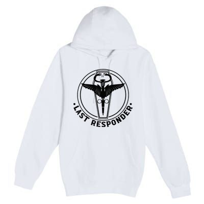 Last Responder Mortician Mortuary Morticians Premium Pullover Hoodie