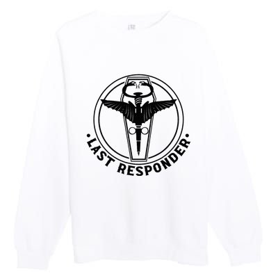 Last Responder Mortician Mortuary Morticians Premium Crewneck Sweatshirt