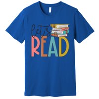 Lets Read Meaningful Gift Teacher Gift Premium T-Shirt