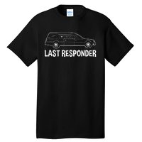 Last Responder Mortuary Science Student Mortician Gift Tall T-Shirt