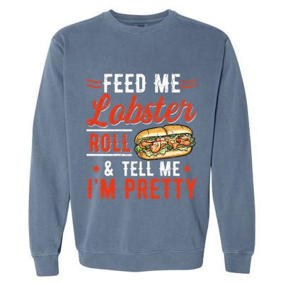 Lobster Roll Maine Seafood Design For A Lobster Roll Fan Garment-Dyed Sweatshirt