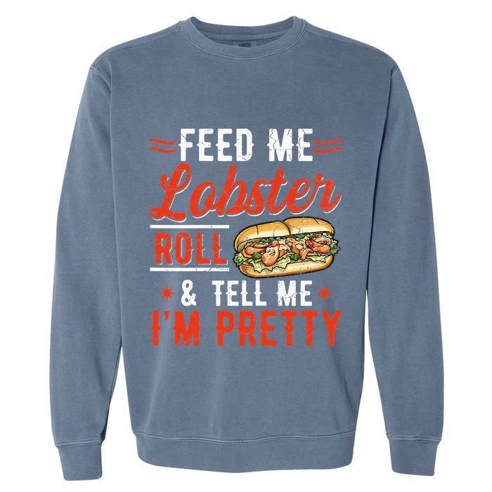 Lobster Roll Maine Seafood Design For A Lobster Roll Fan Garment-Dyed Sweatshirt