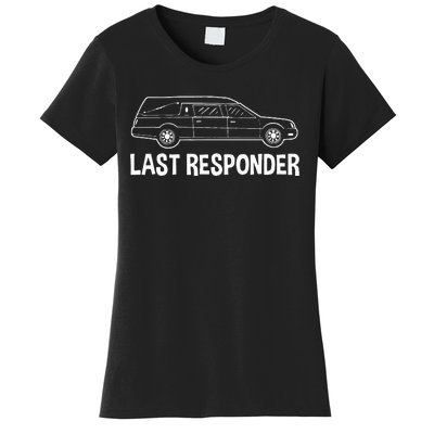 Last Responder Mortuary Science Student Mortician Gift Women's T-Shirt