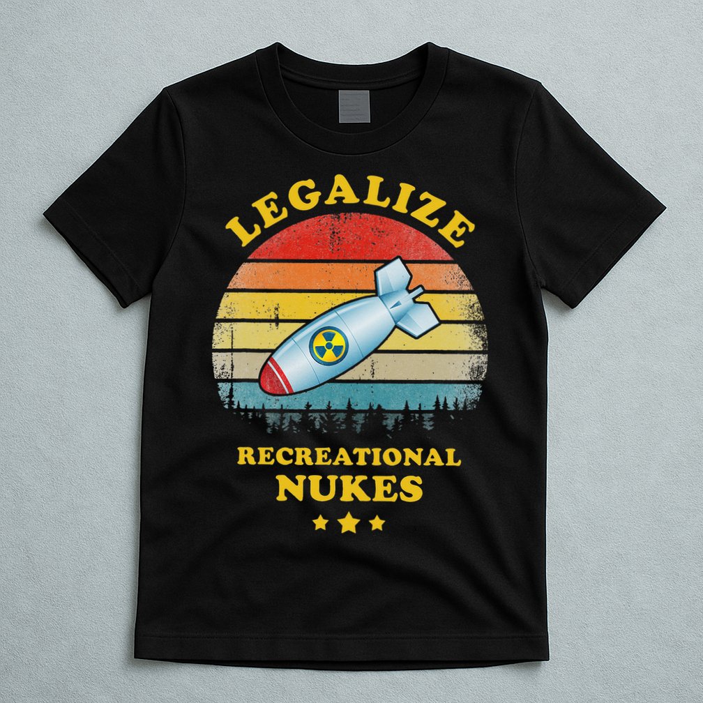 Legalize Recreational Nukes Funny Vintage T-Shirt