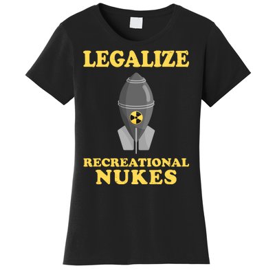 Legalize Recreational Nukes Women's T-Shirt