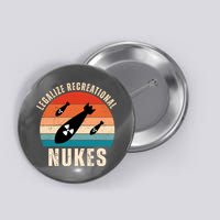Legalize Recreational Nukes Funny Retro Button