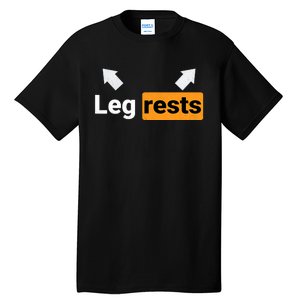 Leg Rests Naughty Dad Jokes Funny Adult Humour Father's Day Tall T-Shirt