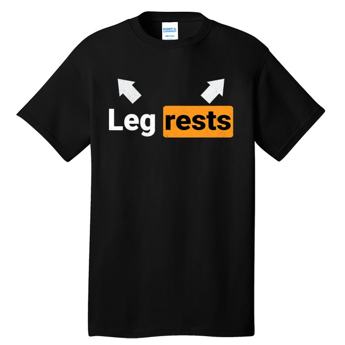 Leg Rests Naughty Dad Jokes Funny Adult Humour Father's Day Tall T-Shirt