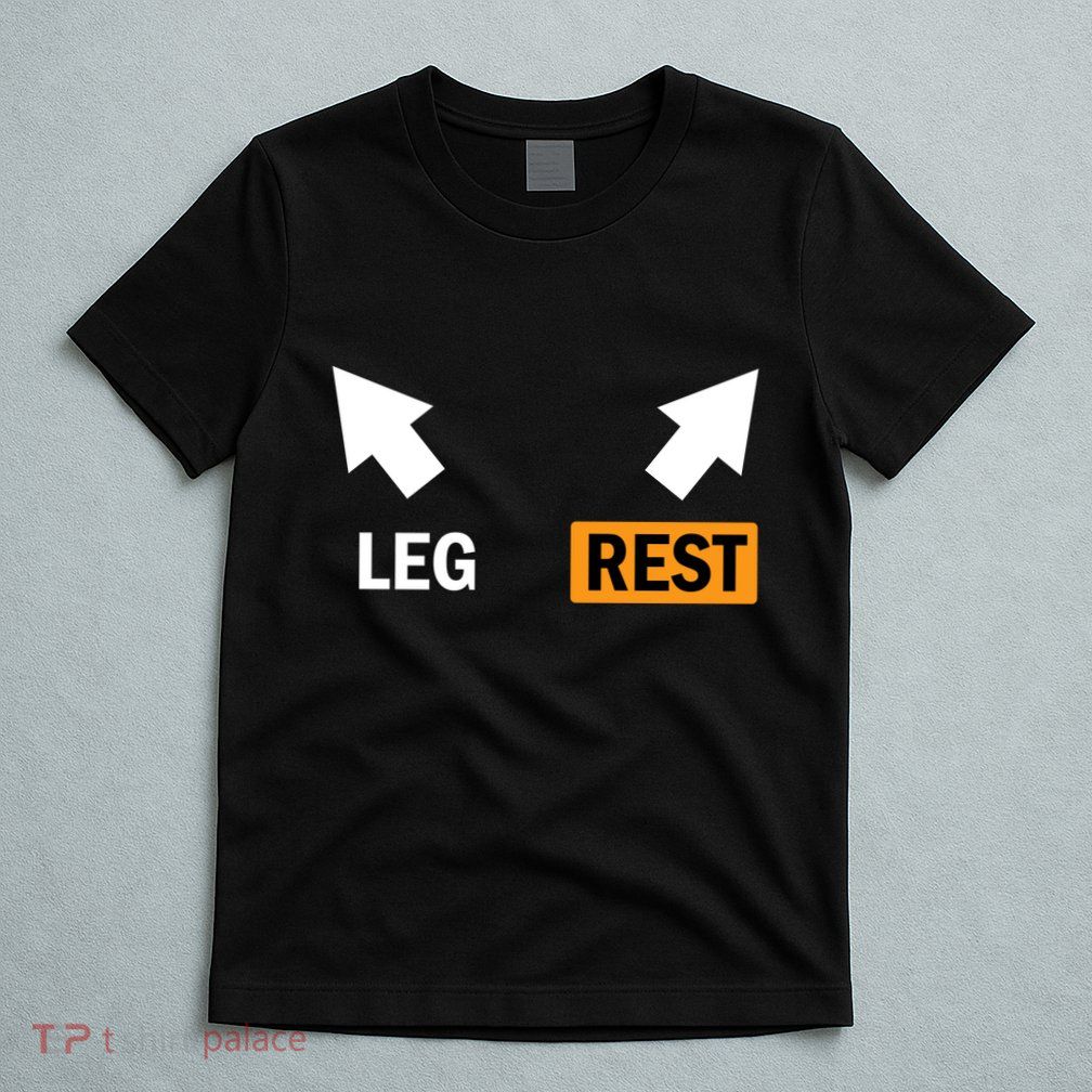 Leg Rests Naughty Dad Jokes Funny Adult Humor Dirty Dad Joke T-Shirt