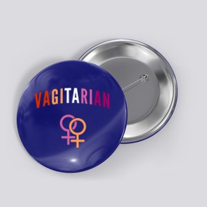 Lesbian Rights Or Valentines Day Or Vagitarian Great Gift Button