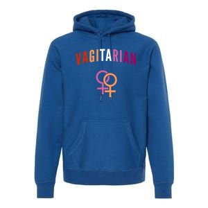 Lesbian Rights Or Valentines Day Or Vagitarian Great Gift Premium Hoodie