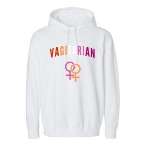 Lesbian Rights Or Valentines Day Or Vagitarian Great Gift Garment-Dyed Fleece Hoodie