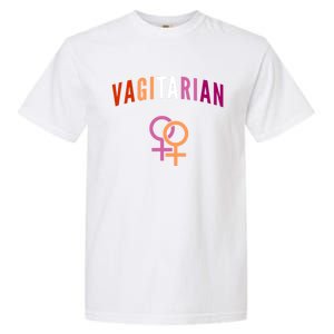 Lesbian Rights Or Valentines Day Or Vagitarian Great Gift Garment-Dyed Heavyweight T-Shirt