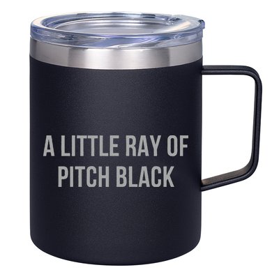 Little Ray Of Pitch Black Dark Humor Soul Sarcastic Sarcasm 12oz Stainless Steel Coffee Mug