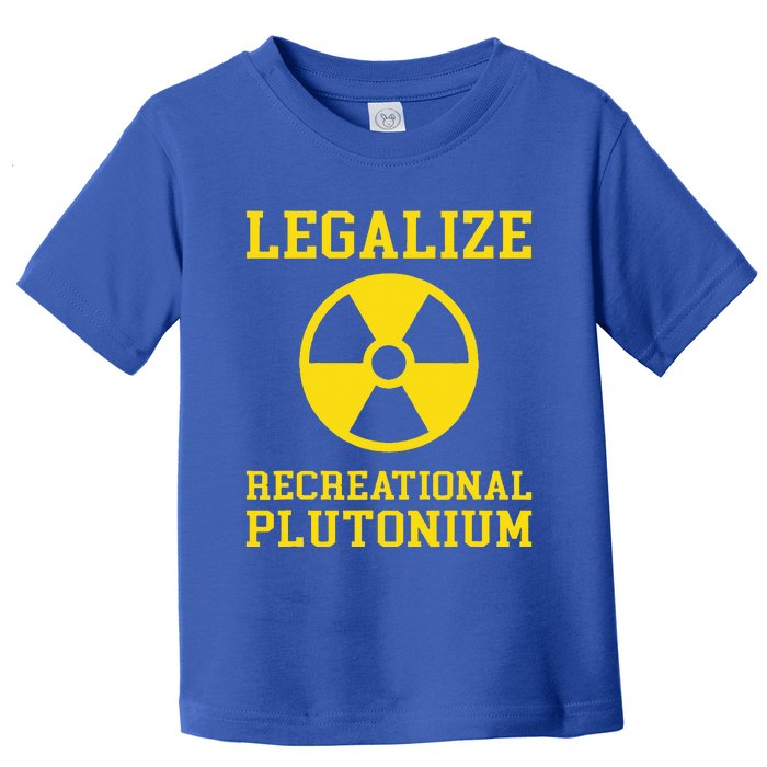 Legalize Recreational Plutonium Toddler T-Shirt