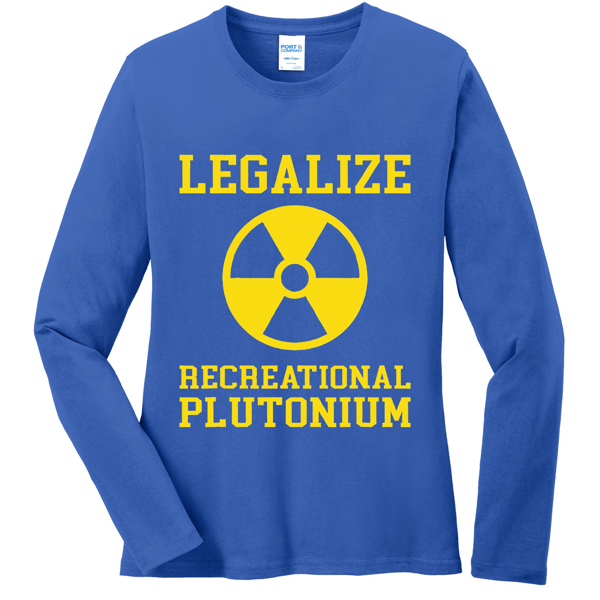 Legalize Recreational Plutonium Ladies Long Sleeve Shirt