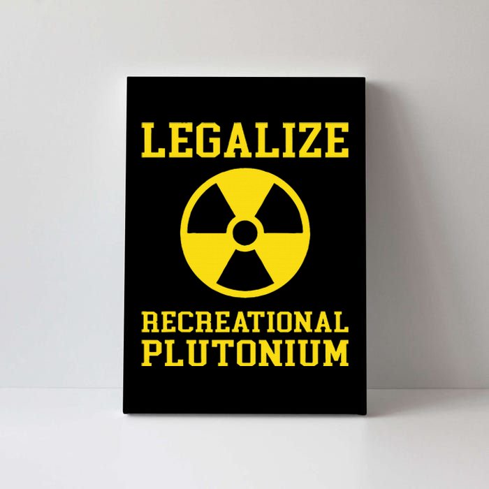 Legalize Recreational Plutonium Canvas