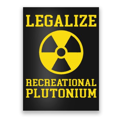 Legalize Recreational Plutonium Poster