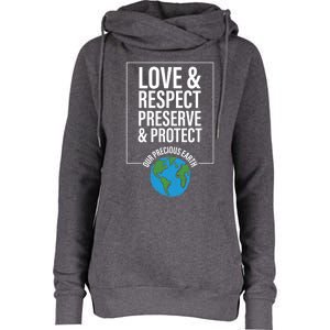 Love Respect Preserve Protect Our Precious Earth Day Message Gift Womens Funnel Neck Pullover Hood