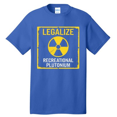 Legalize Recreational Plutonium Tall T-Shirt