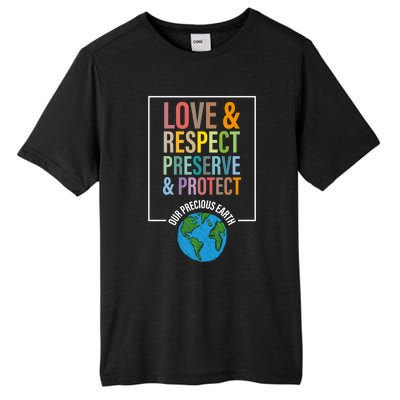 Love Respect Preserve Protect Our Precious Earth Day Message Cool Gift Tall Fusion ChromaSoft Performance T-Shirt