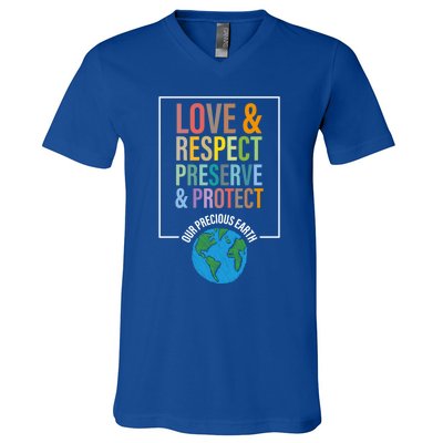 Love Respect Preserve Protect Our Precious Earth Day Message Cool Gift V-Neck T-Shirt