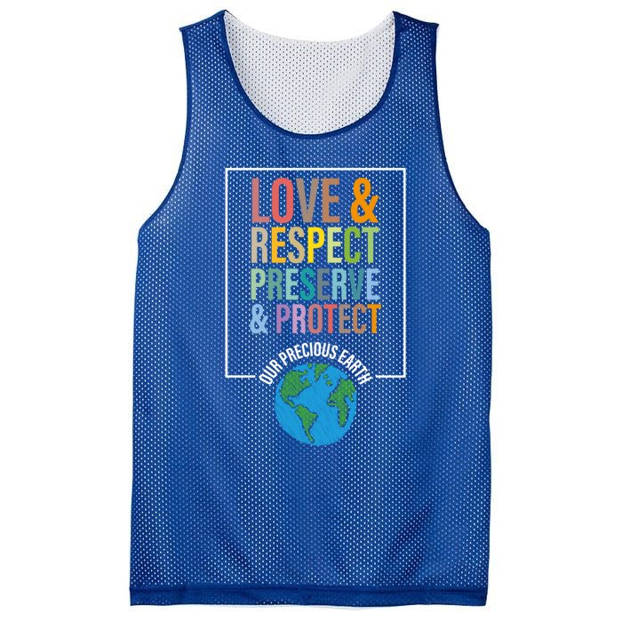 Love Respect Preserve Protect Our Precious Earth Day Message Cool Gift Mesh Reversible Basketball Jersey Tank