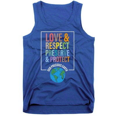 Love Respect Preserve Protect Our Precious Earth Day Message Cool Gift Tank Top