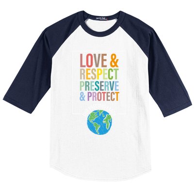 Love Respect Preserve Protect Our Precious Earth Day Message Cool Gift Baseball Sleeve Shirt