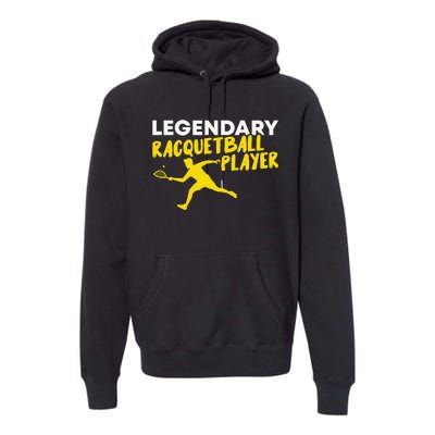 Legendary Racquetball Player Racquet Team Funny Premium Hoodie