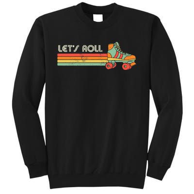 LetS Roll Roller Skating Skater Skate Retro Vintage 70s 80s Tall Sweatshirt