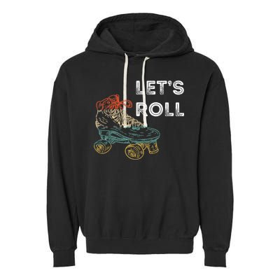 Let's Roll Roller Skating Roller Skater Skating Rink Garment-Dyed Fleece Hoodie