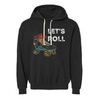Let's Roll Roller Skating Roller Skater Skating Rink Garment-Dyed Fleece Hoodie
