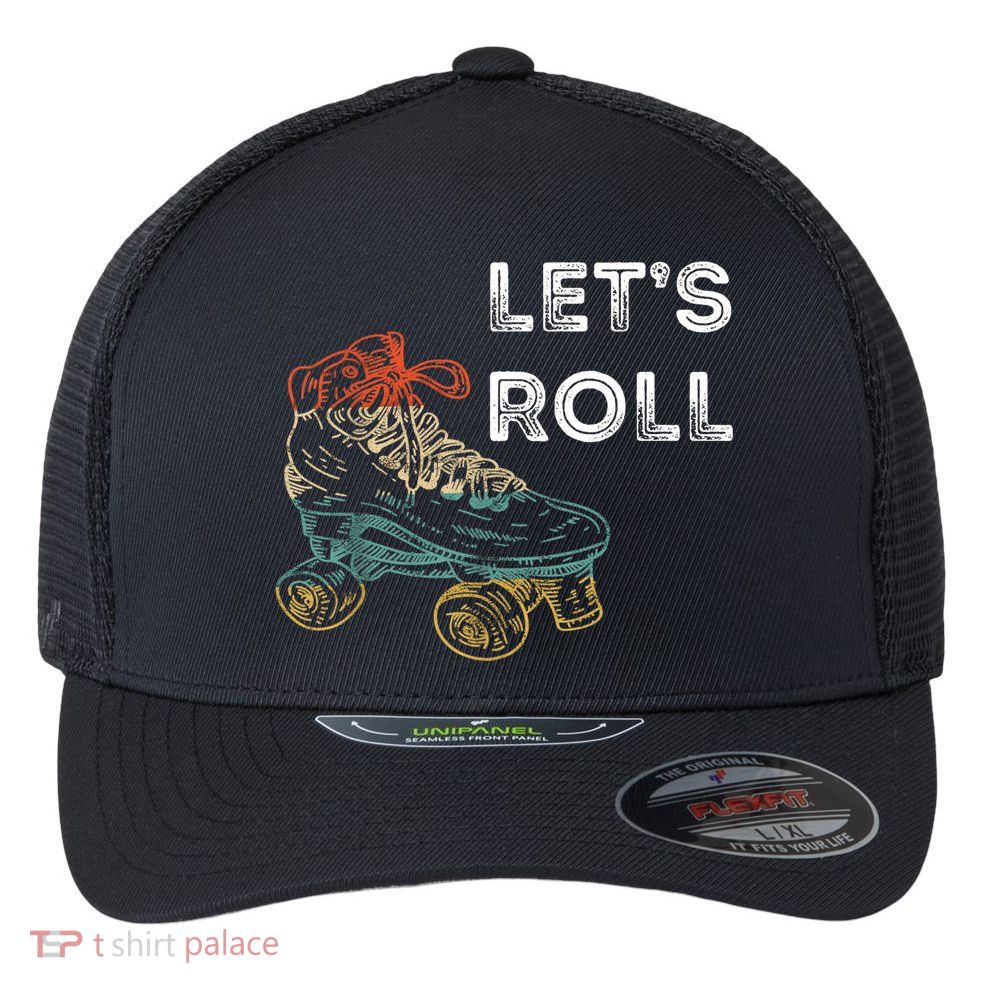 Let's Roll Roller Skating Roller Skater Skating Rink Flexfit Unipanel Trucker Cap