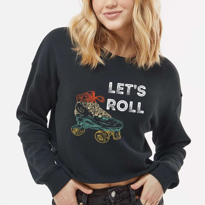 Let's Roll Roller Skating Roller Skater Skating Rink Cropped Pullover Crew