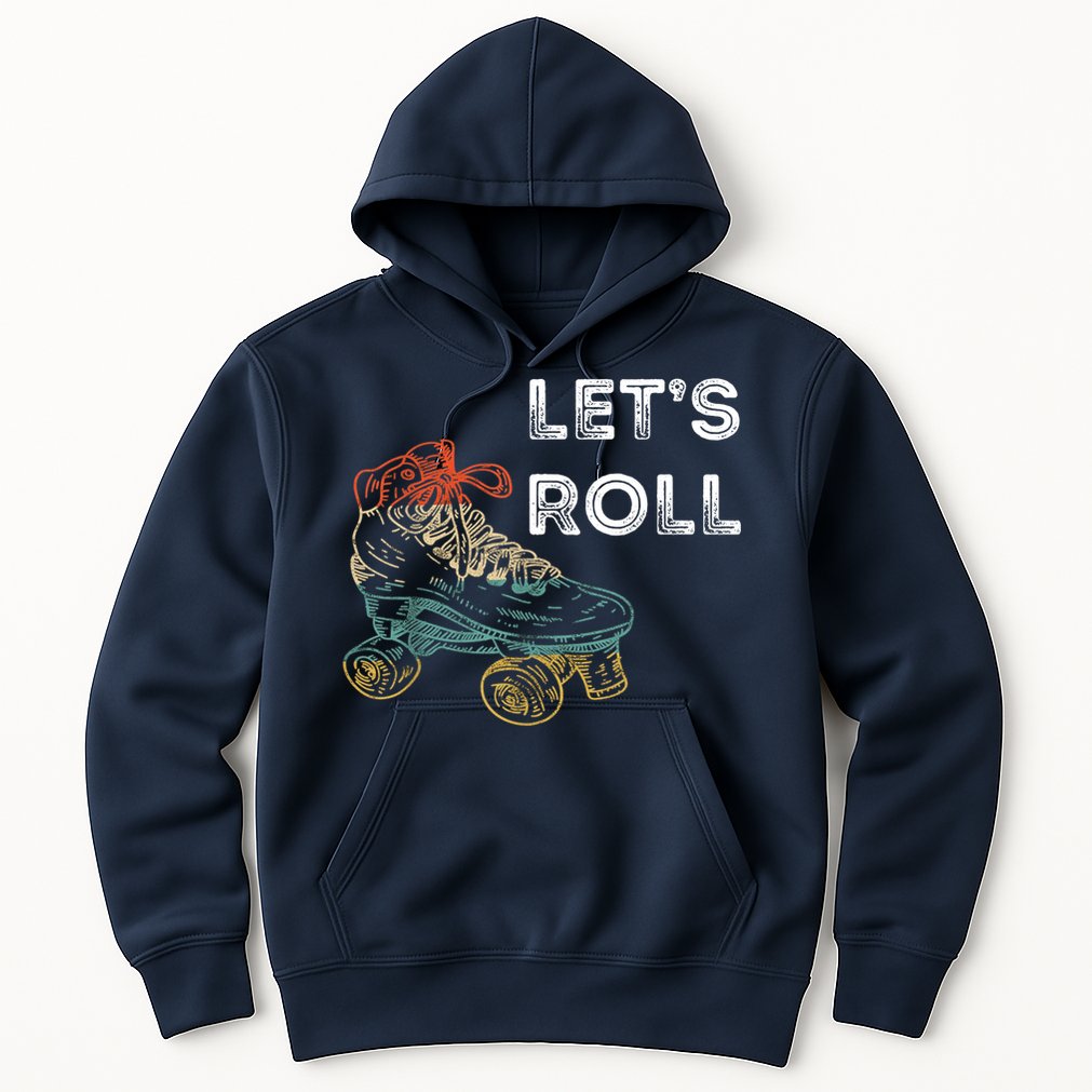 Let's Roll Roller Skating Roller Skater Skating Rink Hoodie