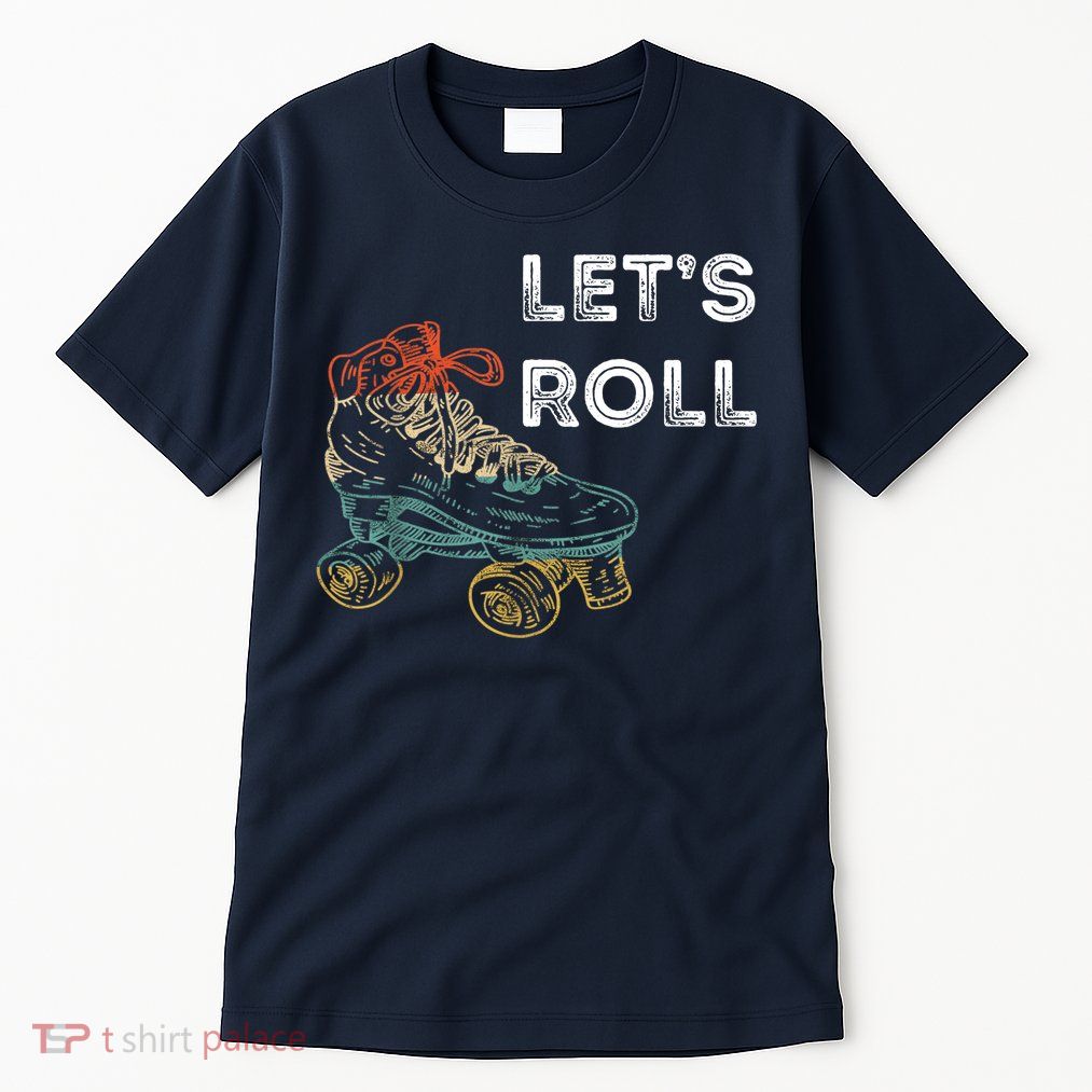 Let's Roll Roller Skating Roller Skater Skating Rink Tall T-Shirt