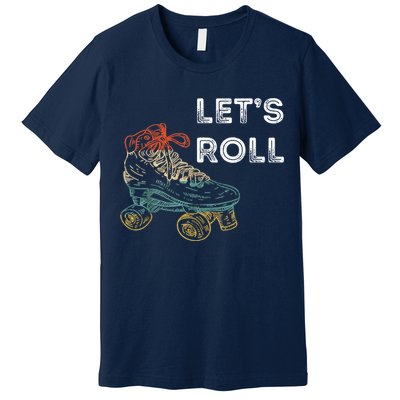 Let's Roll Roller Skating Roller Skater Skating Rink Premium T-Shirt