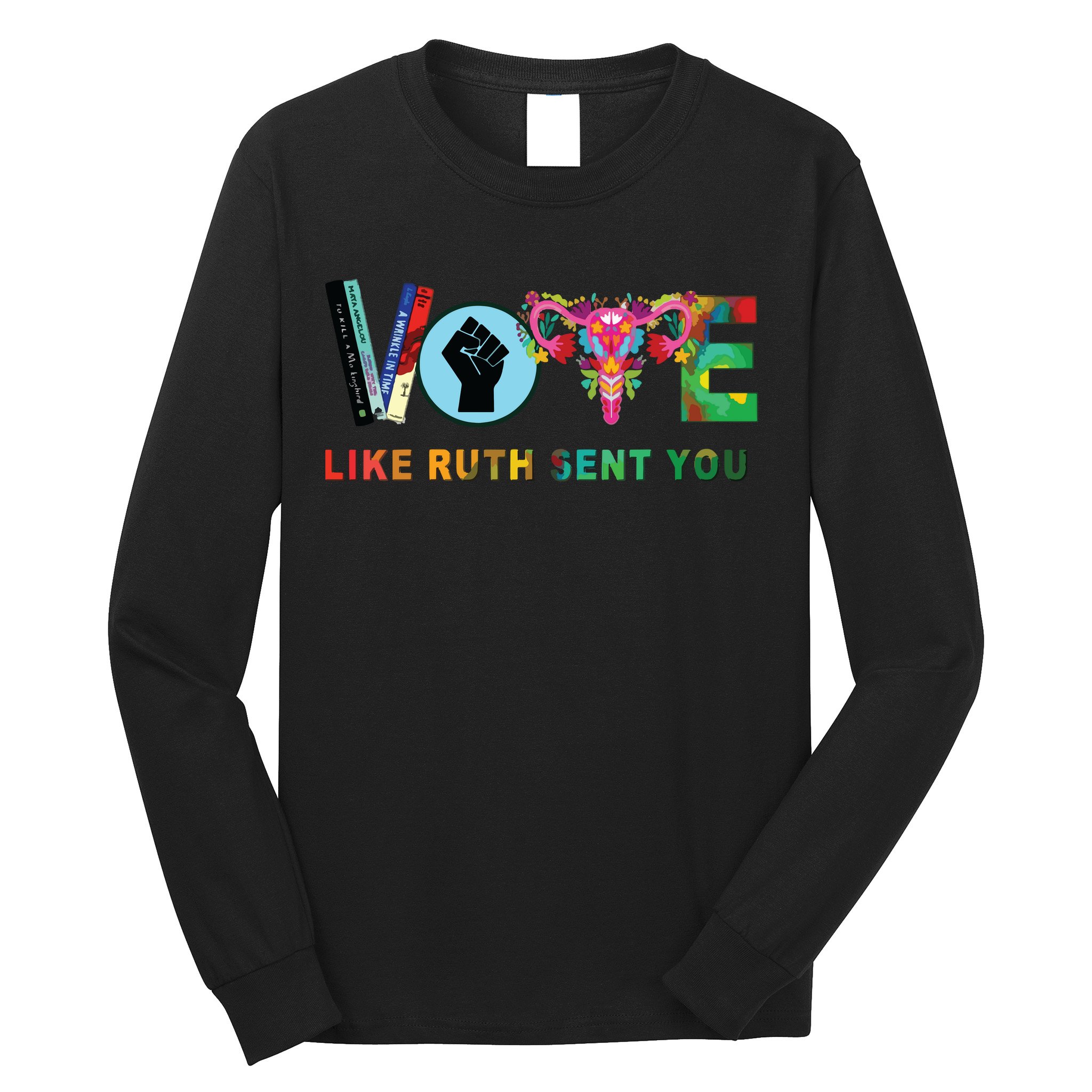 Like Ruth Sent You I Dissent Vote Long Sleeve Shirt