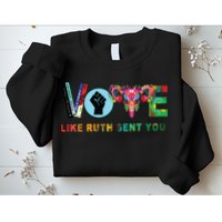 Like Ruth Sent You I Dissent Vote Sweatshirt