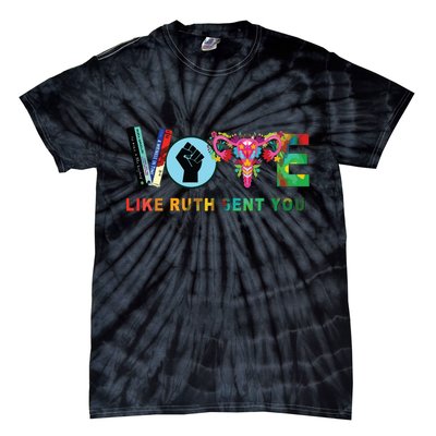 Like Ruth Sent You I Dissent Vote Tie-Dye T-Shirt