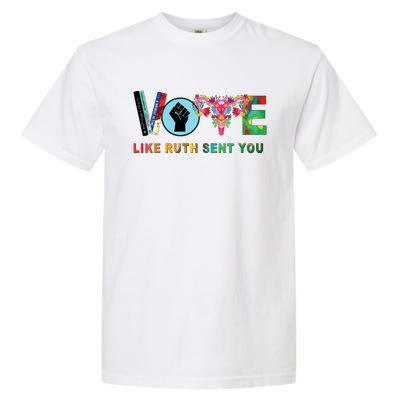 Like Ruth Sent You I Dissent Vote Garment-Dyed Heavyweight T-Shirt