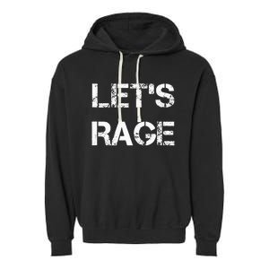 Lets Rage Smash Teraphy Rage Room Rave Party Garment-Dyed Fleece Hoodie