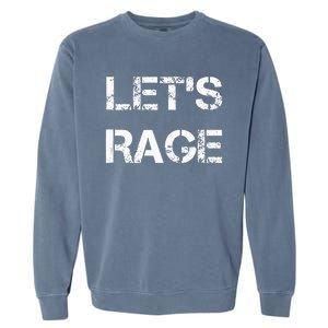 Lets Rage Smash Teraphy Rage Room Rave Party Garment-Dyed Sweatshirt