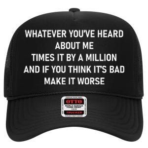 Love Reality Tv Show Quote Whatever You Heard About Me High Crown Mesh Back Trucker Hat